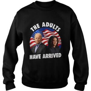 Patriotic Voter Biden Harris  The Adults Have Arrived Sweatshirt